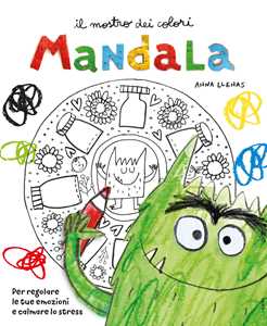 Libro Il mostro dei colori Mandala. Per regolare le tue emozioni e calmare lo stress Anna Llenas