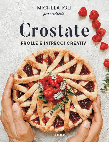 Crostate. Frolle e intrecci creativi. Ediz. a colori - Michela Ioli - copertina