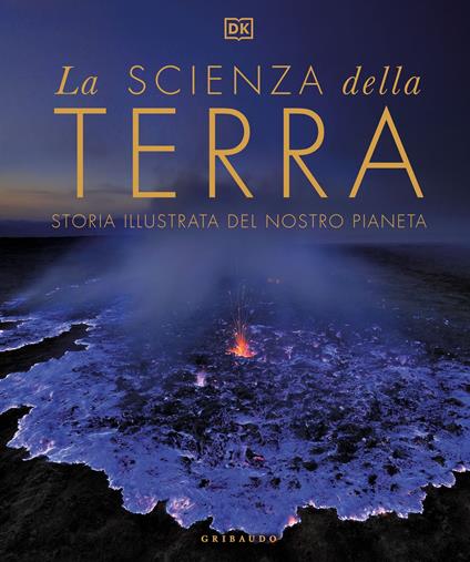 La scienza della terra. Storia illustrata del nostro pianeta - copertina