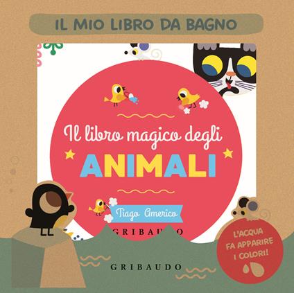 Il libro magico degli animali. Il mio libro da bagno. Ediz. a colori - copertina