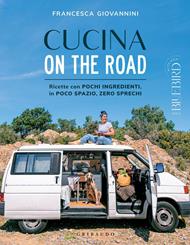 Cucina on the road. Ricette con pochi ingredienti, in poco spazio, zero sprechi