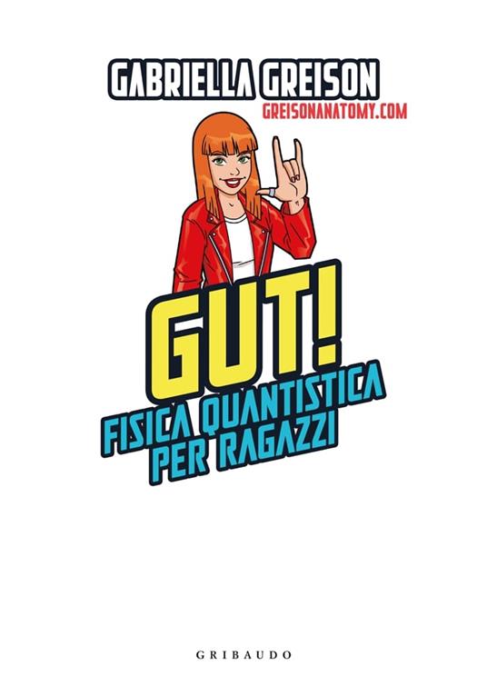 Gut. Fisica quantistica per ragazzi - Gabriella Greison - 2