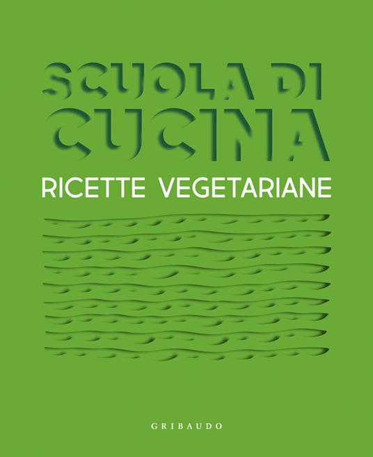 Scuola di cucina. Ricette vegetariane - copertina