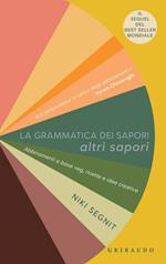 La grammatica dei sapori. Altri sapori. Abbinamenti a base veg, ricette e idee creative