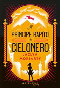 Libro Il principe rapito di Cielonero Jaclyn Moriarty