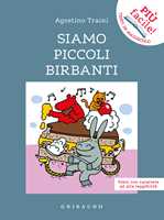 Libro Siamo piccoli birbanti. Ediz. ad alta leggibilità Agostino Traini