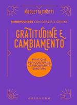 Gratitudine e cambiamento. Mindfulness con grazia e grinta