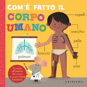 Libro Com'è fatto il corpo umano. Ediz. a colori 