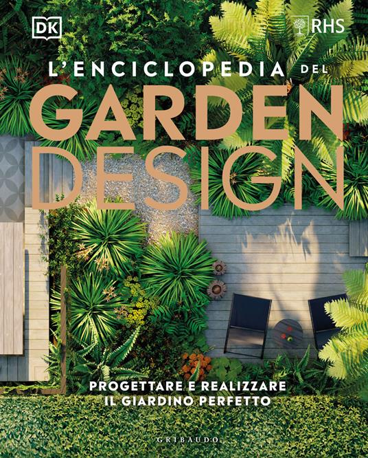 L'enciclopedia del garden design. Progettare e realizzare il giardino perfetto - copertina