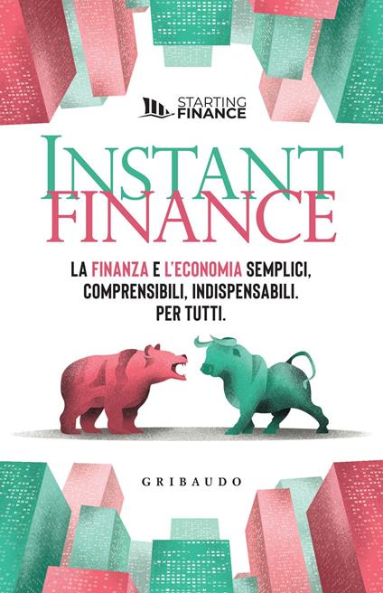 Instant finance. La finanza e l'economia semplici, comprensibili, indispensabili. Per tutti - Starting Finance - ebook