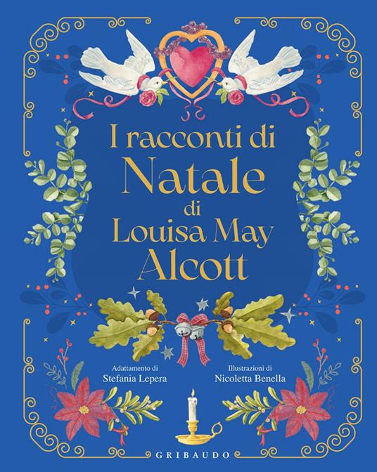 I racconti di Natale di Louisa May Alcott - Louisa May Alcott,Stefania Lepera,Nicoletta Benella - ebook