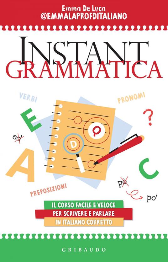 Instant grammatica. Il corso facile e veloce per scrivere e parlare italiano corretto - Emma De Luca - ebook