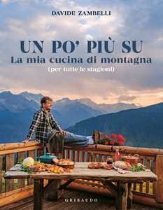 Libro Un po’ più su. La mia cucina di montagna (per tutte le stagioni) Davide Zambelli