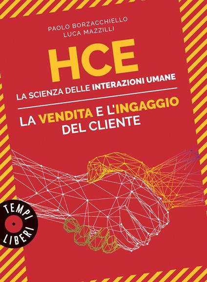 HCE. La scienza delle interazioni umane. La vendita e l'ingaggio del cliente - Paolo Borzacchiello,Luca Mazzilli - copertina