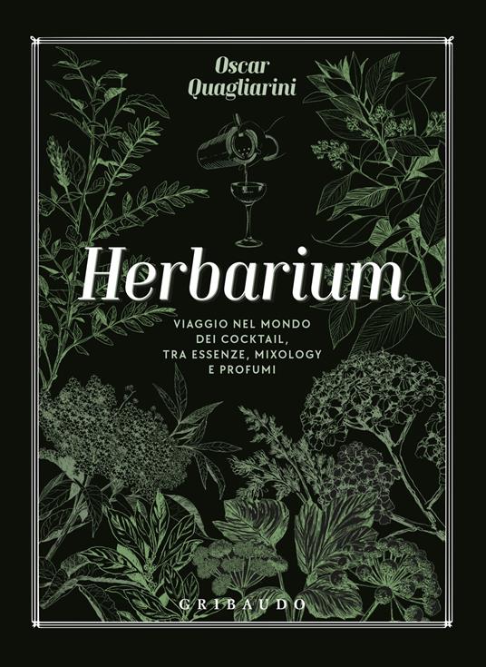 Herbarium. Viaggio nel mondo dei cocktail, tra essenze, mixology e profumi - Oscar Quagliarini - copertina