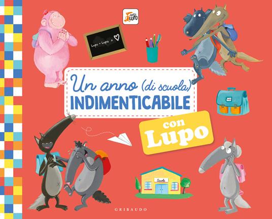 Un anno (di scuola) indimenticabile con lupo. Amico lupo. Ediz. a colori - Orianne Lallemand,Éléonore Thuillier - copertina