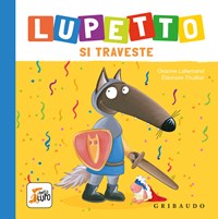 Lupetto si traveste. Amico lupo. Ediz. a colori - Orianne ...