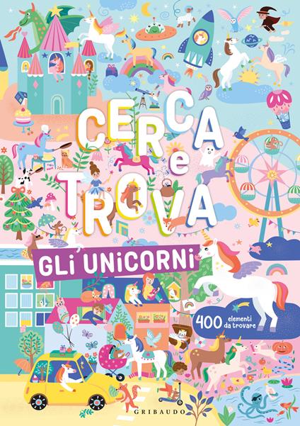 Gli unicorni. Cerca e trova. Ediz. a colori - copertina