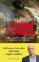 Libro Il destino dei popoli. Come l'umanità ha fatto la storia e creato il nostro tempo Dario Fabbri