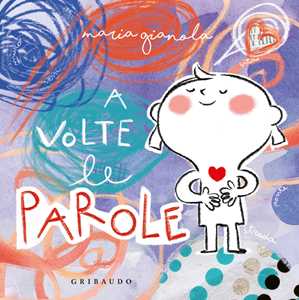 Libro A volte le parole. Ediz. a colori Maria Gianola