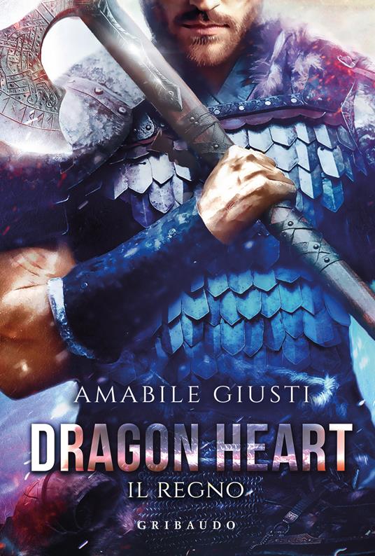 Il regno. Dragon heart - Amabile Giusti - copertina