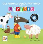 Gli animali della fattoria con Lupetto. Amico lupo. Ediz. a colori