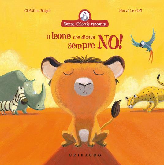 Il leone che diceva sempre no! Ediz. a colori - Christine Beigel - copertina