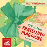 Per il mio fratellino maggiore. Ediz. a colori