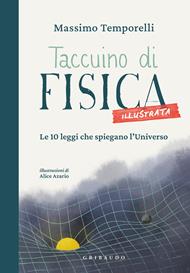 Taccuino di fisica illustrata. Le 10 leggi che spiegano l'universo