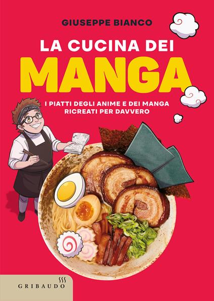La cucina dei manga. I piatti degli anime e dei manga ricreati per davvero - Giuseppe Bianco - copertina