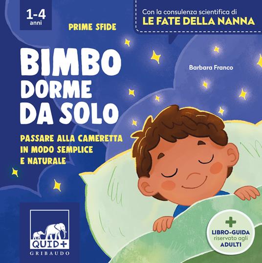 Bimbo dorme da solo. Passare alla cameretta in modo semplice e naturale. Ediz. illustrata - Barbara Franco - copertina