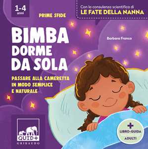 Libro Bimba dorme da sola. Passare alla cameretta in modo semplice e naturale. Ediz. a colori Barbara Franco