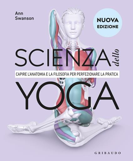 Scienza dello yoga. Nuova ediz. - Anna Swanson - copertina
