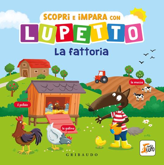 Scopri e impara con Lupetto. La fattoria. Amico Lupo. Ediz. a colori - Orianne Lallemand - copertina