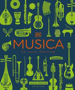 Libro Musica. La storia illustrata. Nuova ediz. 