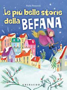 Libro Le più belle storie della Befana. Ediz. a colori Paola Parazzoli