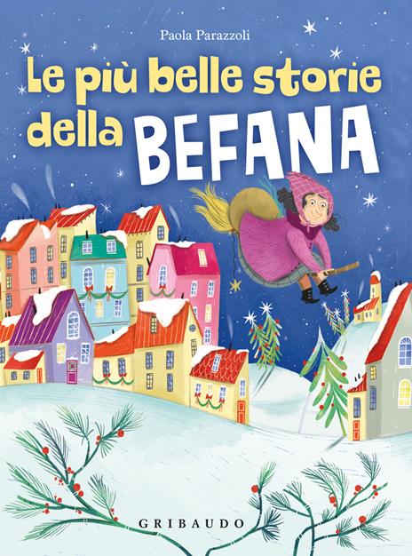 Le più belle storie della Befana. Ediz. a colori - Paola Parazzoli - copertina