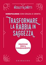 Trasformare la rabbia in saggezza. Nuova ediz.