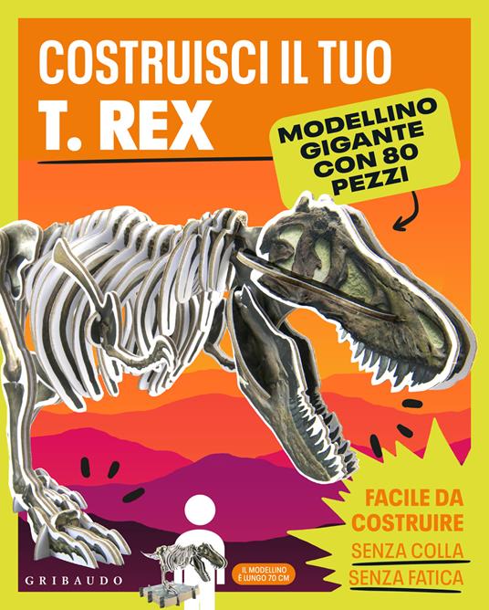 Costruisci il tuo T.Rex. Ediz. a colori. Con modellino gigante - copertina