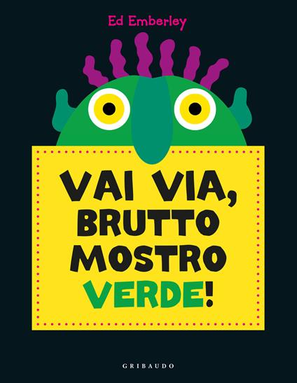 Vai via, brutto mostro verde! Ediz. a colori - Ed Emberley - copertina