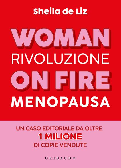 Woman on fire. Rivoluzione menopausa - Sheila De Liz - copertina