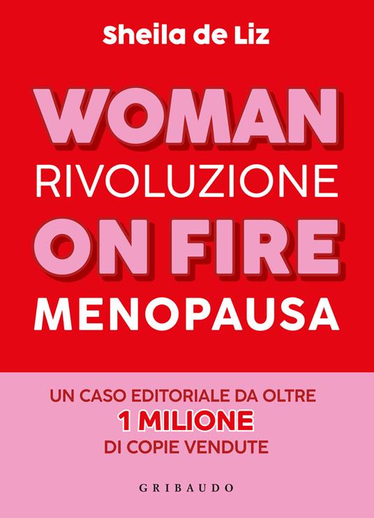 Woman on fire. Rivoluzione menopausa - Sheila De Liz - copertina