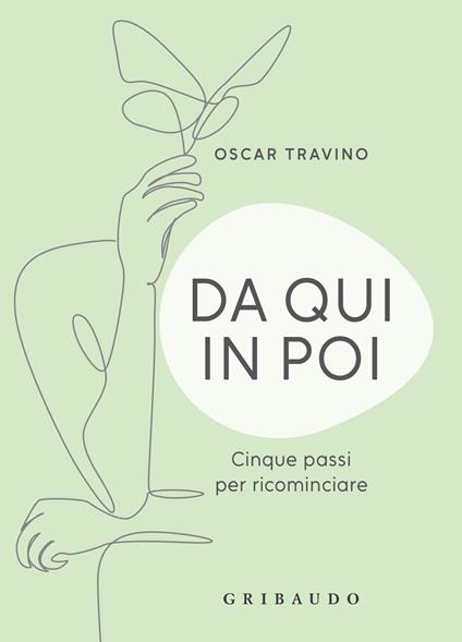 Da qui in poi. Cinque passi per ricominciare - Oscar Travino - copertina