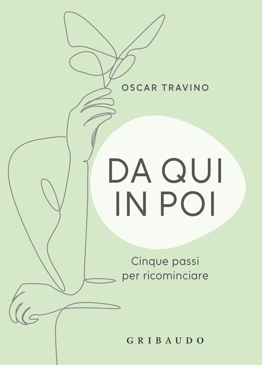 Da qui in poi. Cinque passi per ricominciare - Oscar Travino - copertina