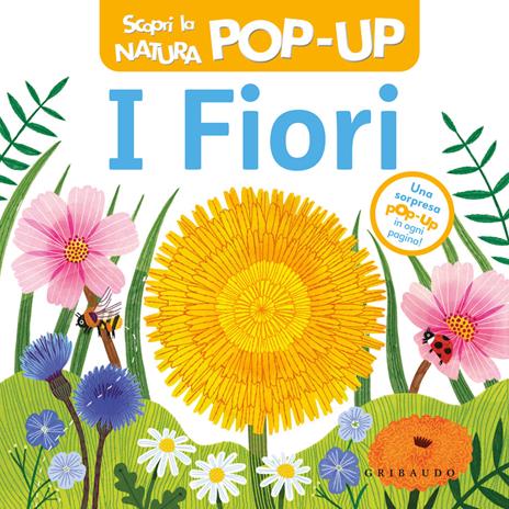 I fiori. Scopri la natura pop-up. Ediz. a colori - copertina