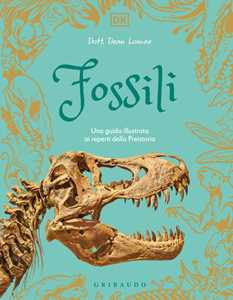 Libro Fossili. Una guida illustrata ai reperti della preistoria Dean R. Lomax
