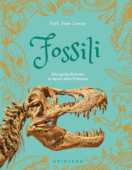 DK Fossili. Una guida illustrata ai reperti della preistoria - Dean R. Lomax - copertina