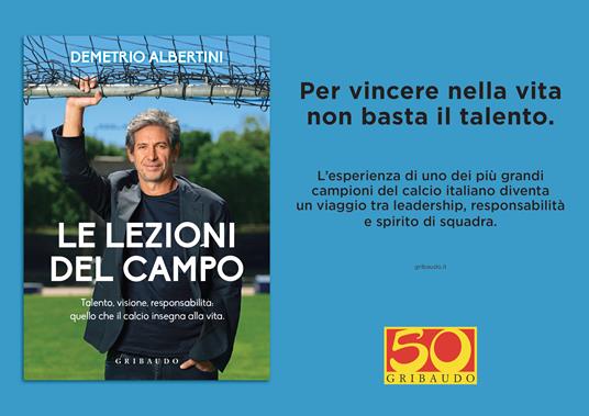 Le lezioni del campo. Talento, visione, responsabilità: quello che il calcio insegna alla vita - Demetrio Albertini - 2