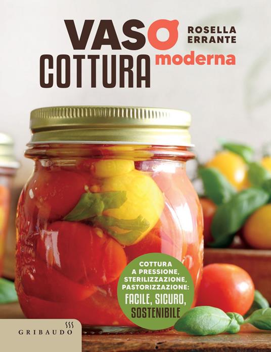 Vasocottura moderna. Cottura a pressione, sterilizzazione, pastorizzazione: facile, sicuro, sostenibile - Rosella Errante - ebook