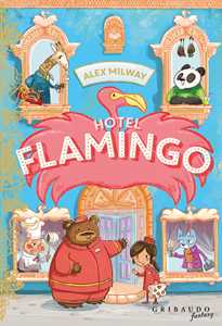 Libro Hotel Flamingo. Ediz. illustrata Alex Milway